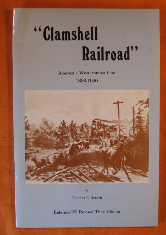 Clamshell Railroad: America's Westernmost Line 1888 -- 1930