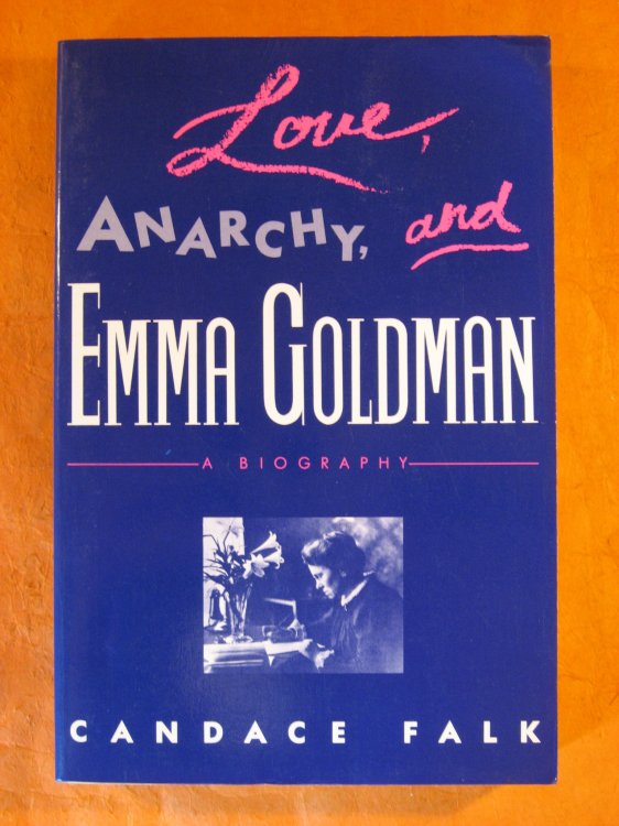 Love, Anarchy, & Emma Goldman: A Biography
