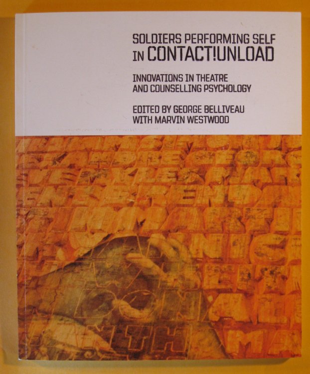 Soldiers Performing Self in Contact! Unload: Innovations in Theatre and Counselling Psychology