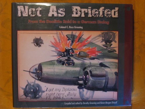Not As Briefed: From the Doolittle Raid to a German Stalag
