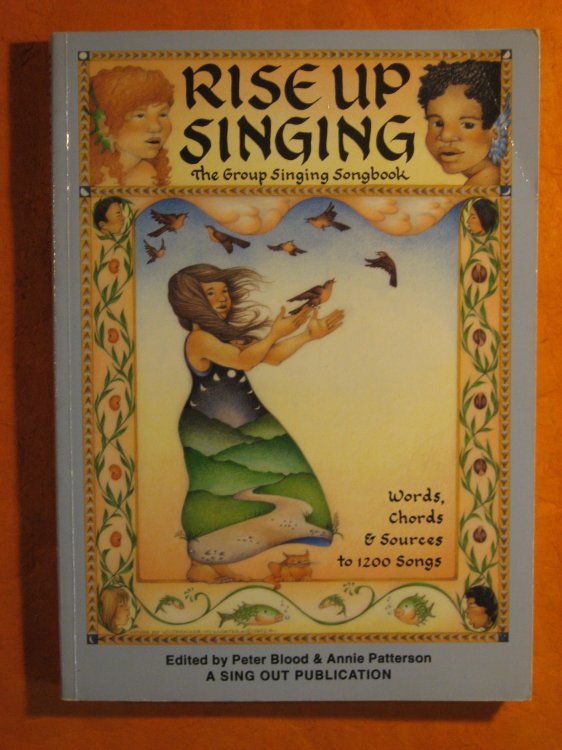Rise Up Singing: The Group Singing Songbook, Words, Chords and Sources to 1200 Songs