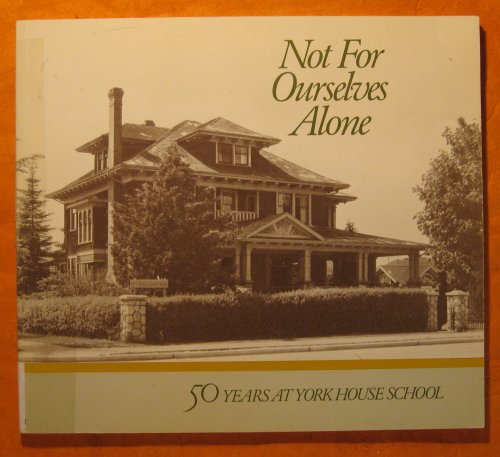 Not For Ourselves Alone: Fifty Years at York House School 1932-1982