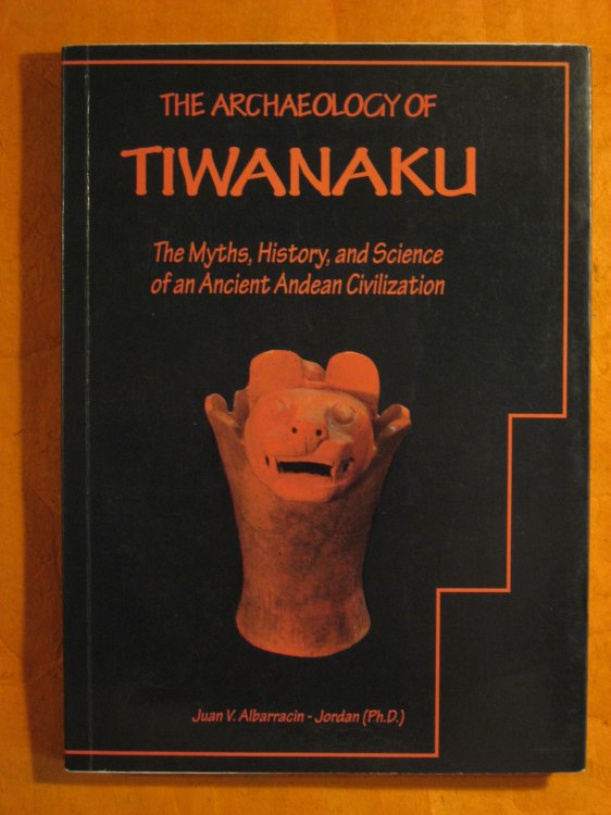 The archaeology of Tiwanaku: The myths, history, and science of an ancient Andean civilization