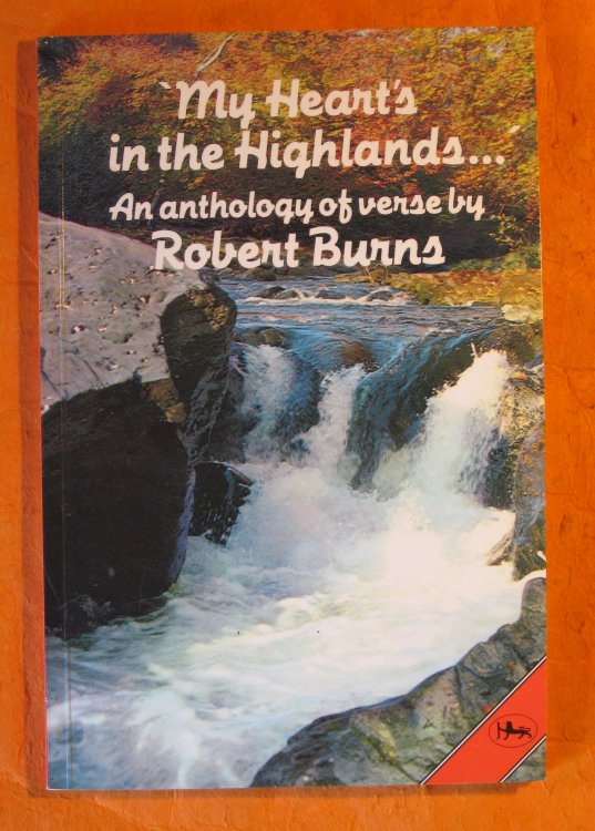 My Heart's in the Highlands: An Anthology of Verse By Robert Burns
