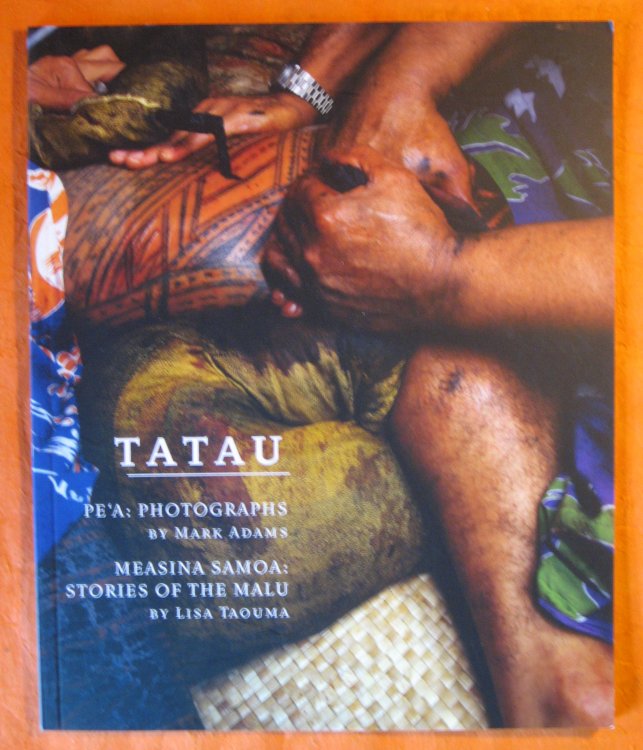 Tatau; Pe'a: Photographs By Mark Adams; Measina Samoa: Stories of the Malu