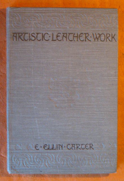 Artistic Leather Work: A Handbook on the Art of Decorating Leather