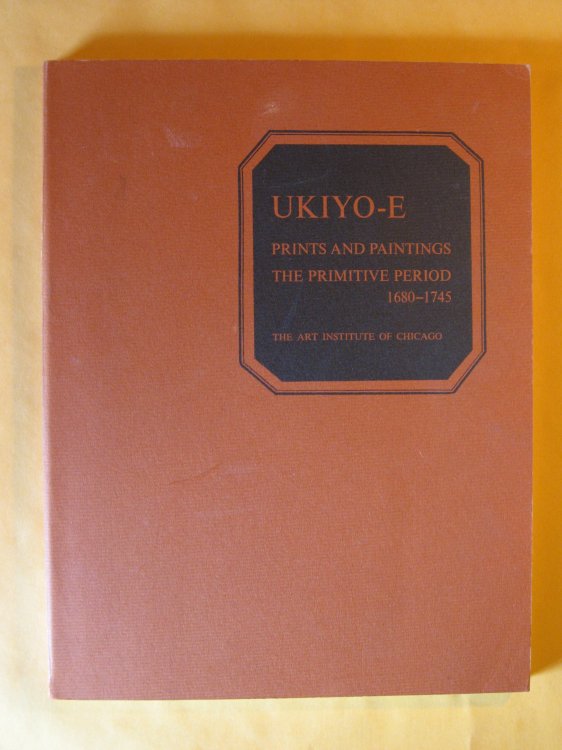 Ukiyo-E Prints and Paintings: The Primitive Period, 1680 - 1745