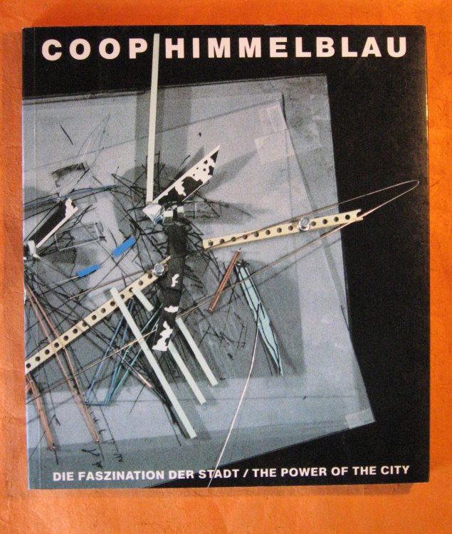 Coop Himmelblau: Die Faszination Der Stadt / the Power of the City (German and English Edition)