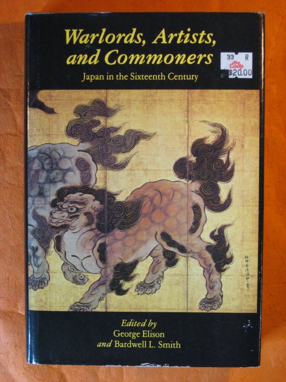 Warlords, Artists, and Commoners: Japan in the Sixteenth Century