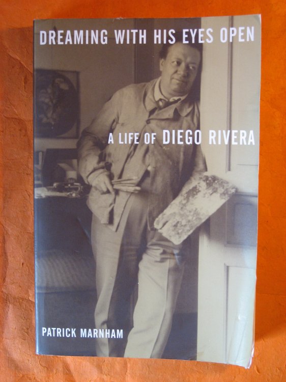 Dreaming with His Eyes Open: A Life of Diego Rivera