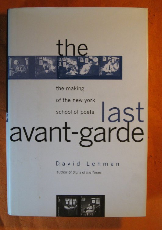 The Last Avant Garde: The making of the New York School of Poets