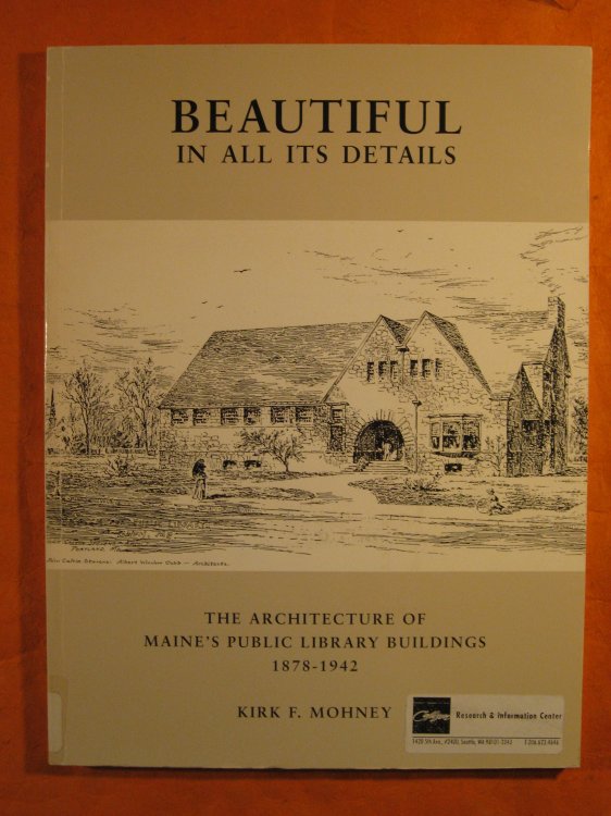 Beautiful In All Its Details - The Architecture of Maine's Public Library Buildings, 1878-1942