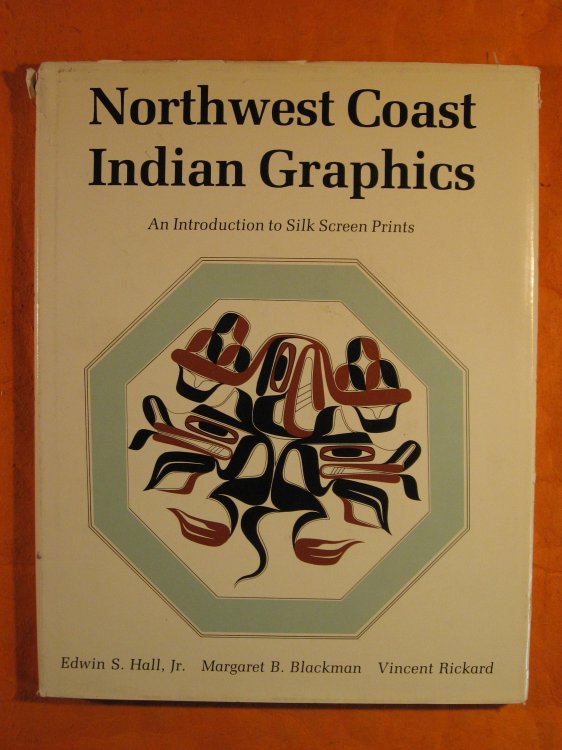 Northwest Coast Indian Graphics: An Introduction to Silk Screen Prints