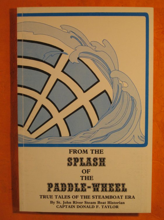 From the Splash of the Paddle-Wheel: True Tales of the Steamboat Era