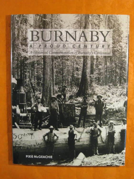 BURNABY a Proud Century: a Historical Commemoration of Burnaby's Centennial
