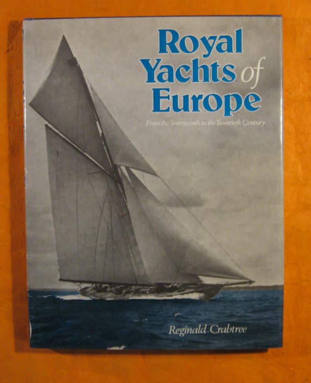 Royal Yachts of Europe: From the Seventeenth to the Twentieth Century