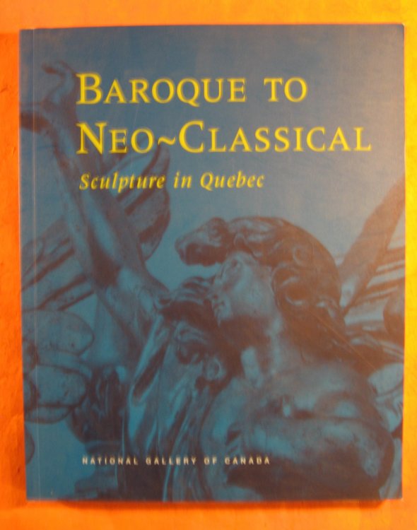 Baroque to Neo Classical: Sculpture in Quebec