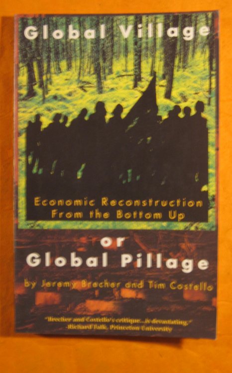 Global Village or Global Pillage: Economic Reconstruction from the Bottom Up