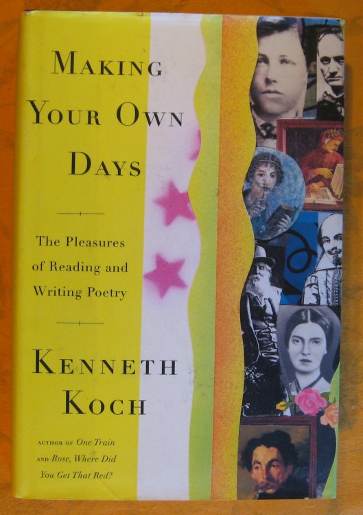 Making Your Own Days: The Pleasures of Reading and Writing Poetry