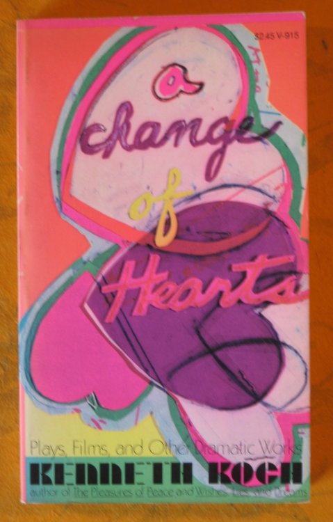 A change of hearts;: Plays, films, and other dramatic works, 1951-1971