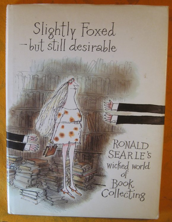 Slightly Foxed - But Still Desirable: Ronald Searle's Wicked World of Book Collecting