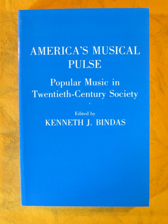 America's Musical Pulse: Popular Music In Twentieth-Century Society (Contributions to the Study of Popular Culture)