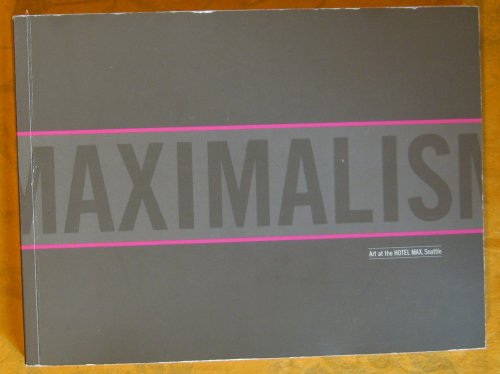 Maximalism: Art at the Hotel Max, Seattle