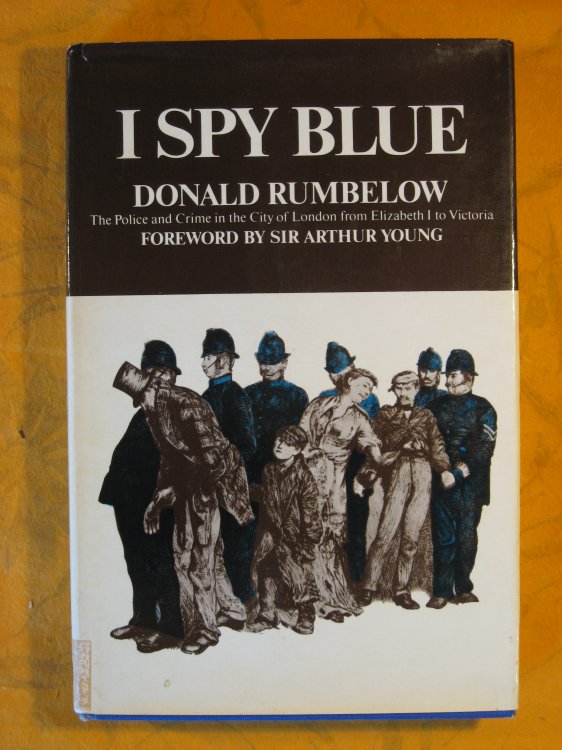 I Spy Blue: The Police and Crime in the City of London from Elizabeth I to Victoria