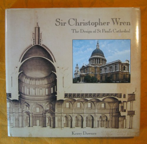 Sir CHRISTOPHER WREN: The Design of St. Paul's Cathedral.