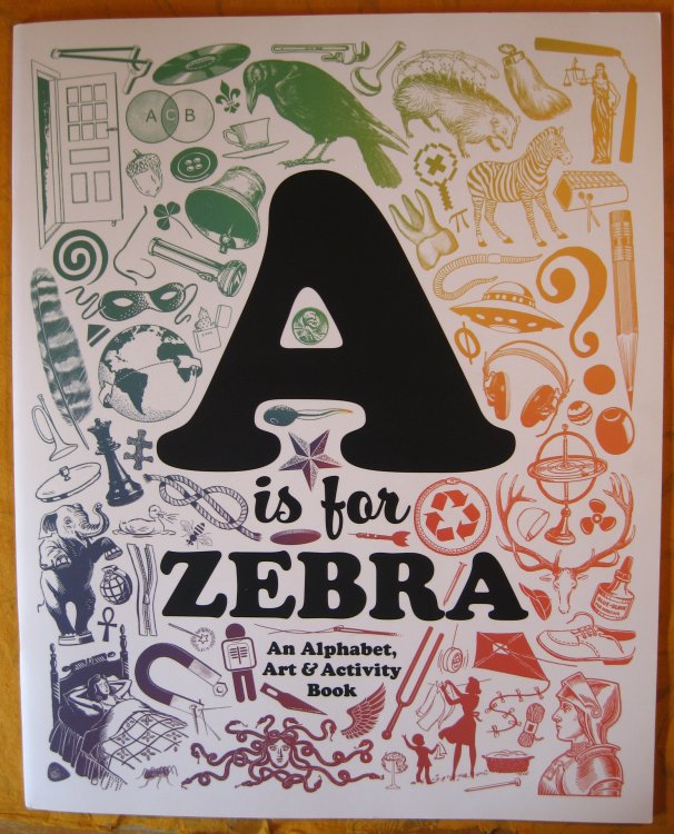A is for Zebra: An Alphabet, Art & Activity Book