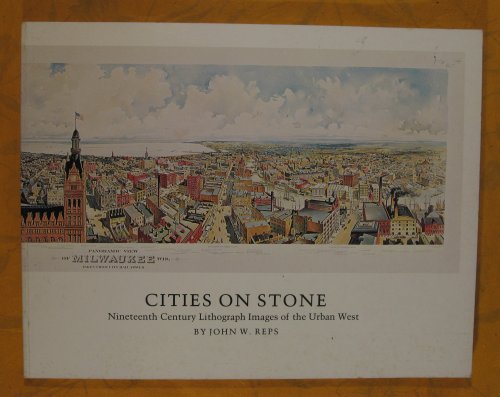 Cities on Stone: Nineteenth Century Lithograph Images of the Urban West