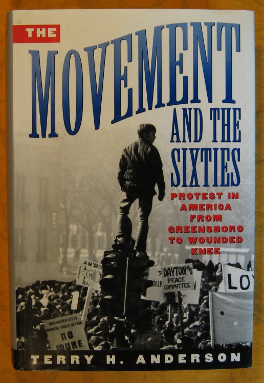 The Movement and The Sixties: Protest in America from Greensboro to Wounded Knee