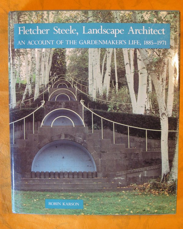 Fletcher Steele, Landscape Architect: An Account of the Gardenmaker's Life, 1885-1971