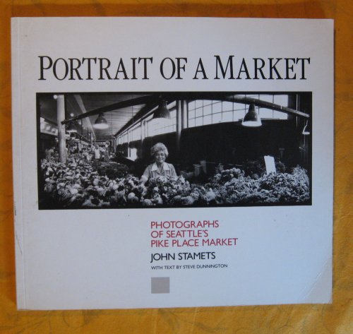 Portrait of a Market: Photographs of Seattle's Pike Place Market