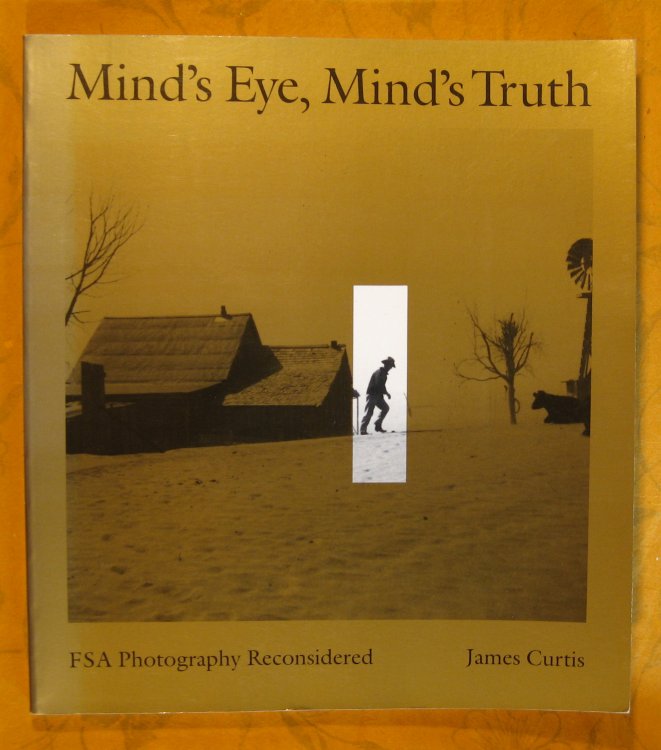 Mind's Eye, Mind's Truth: FSA Photography Reconsidered