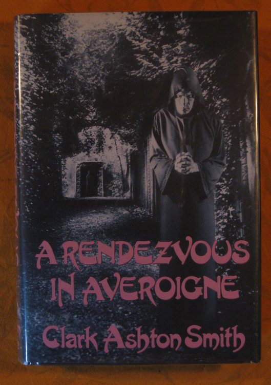A Rendezvous in Averoigne: The Best Fantastic Tales of Clark Ashton Smith
