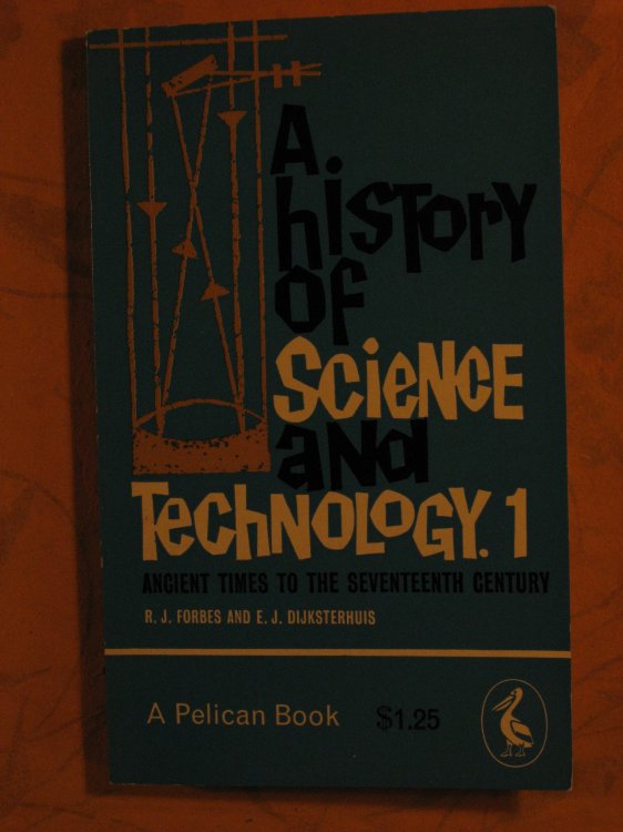 A History of Science and Technology 1: Ancient Times to the Seventeenth Century