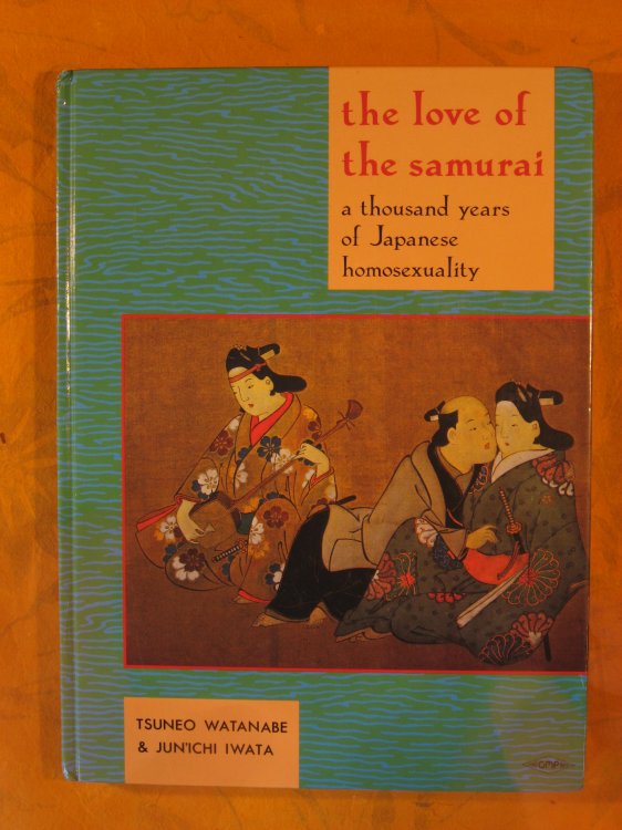 The Love of the Samurai: A Thousand Years of Japanese Homosexuality