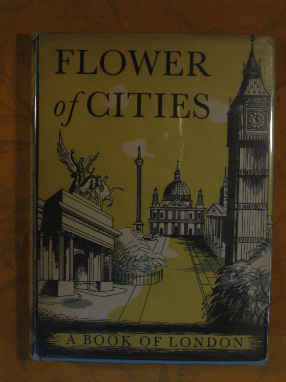 Flower of Cities: a Book of London; Studies and Sketches By Twenty-two Authors