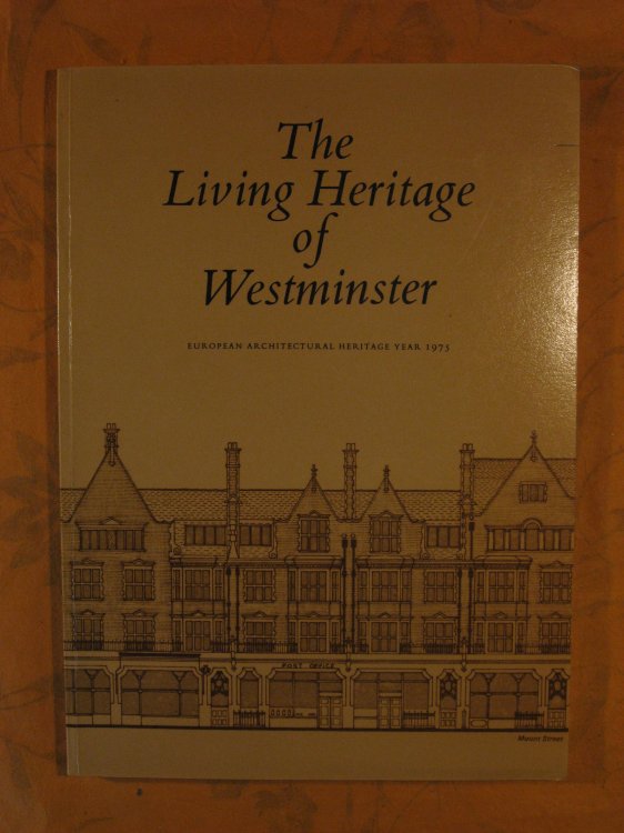 Living Heritage of Westminster, the: European Architectural Heritage Year 1975