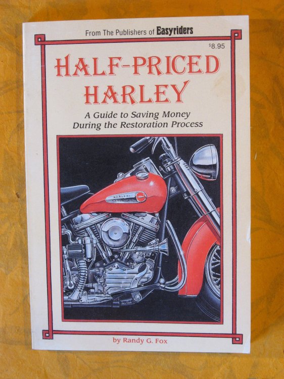 Half-Priced Harley: a Guide to Saving Money During the Restoration Process