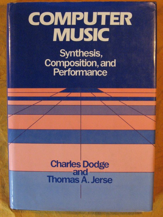 Computer Music: Synthesis, Composition, and Performance