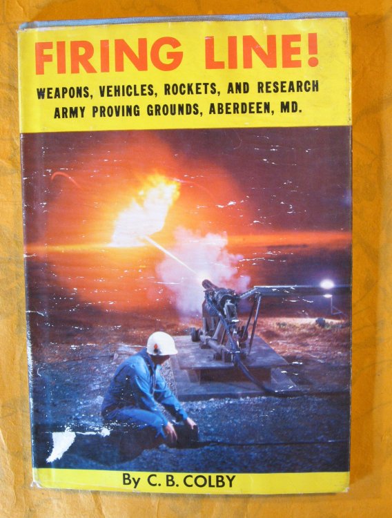 Firing Line! Weapons, Vehicles, Rockets, and Reasearch Army Proving Grounds, Aberdeen, MD