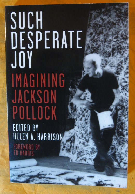 Such Desperate Joy: Imagining Jackson Pollack