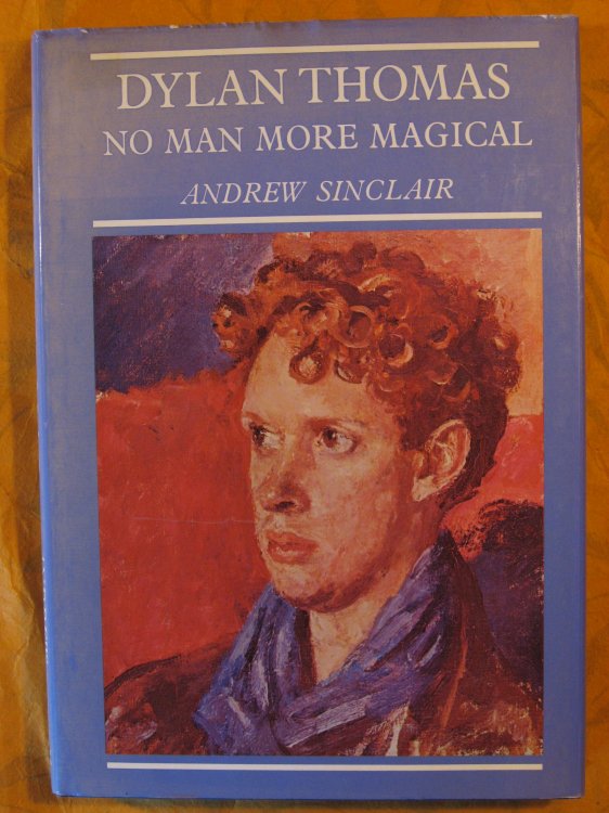 Dylan Thomas: No Man More Magical