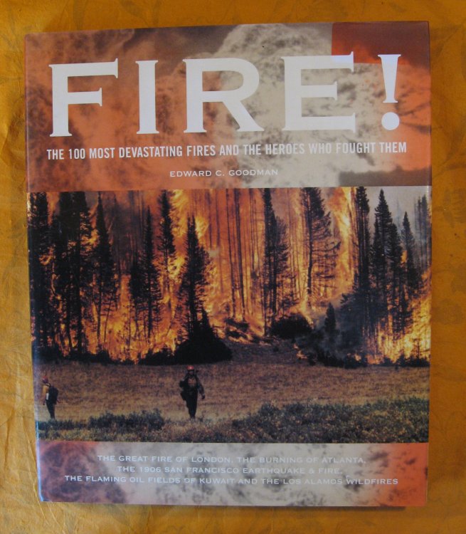 Fire! The 100 Most Devastating Fires and the Heroes Who Fought Them