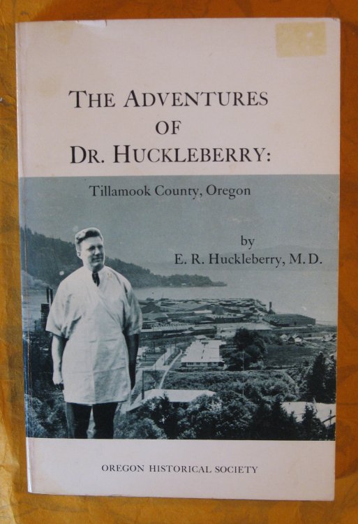 The Adventures of Dr. Huckleberry: Tillamook County, Oregon,
