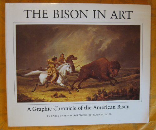 The Bison in Art: A Graphic Chronicle of the American Bison