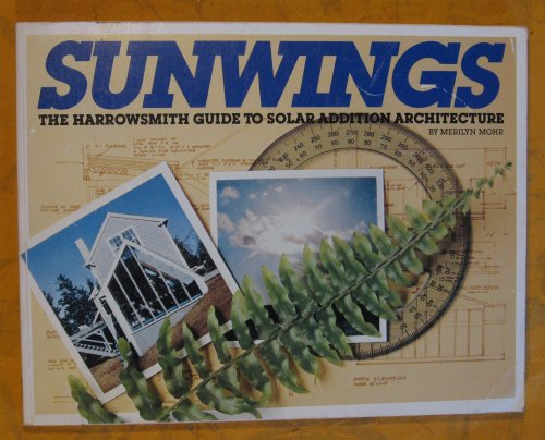 Sunwings: The Harrowsmith Guide to Solar Addition Architecture