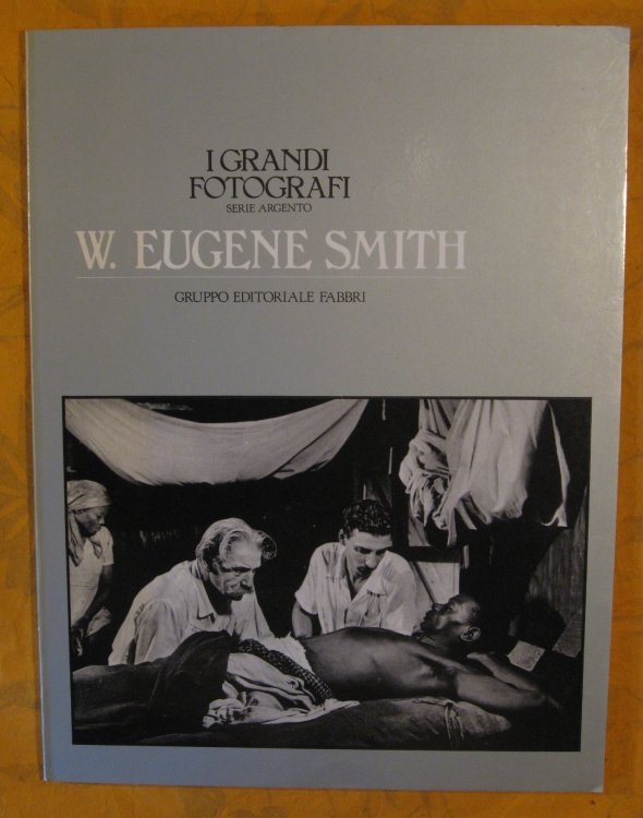 W. Eugene Smith. I Grandi Fotografi. Serie Argento